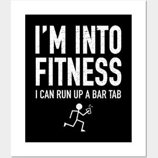 I'm Into Fitness - I Can Run Up A Bar Tab Posters and Art